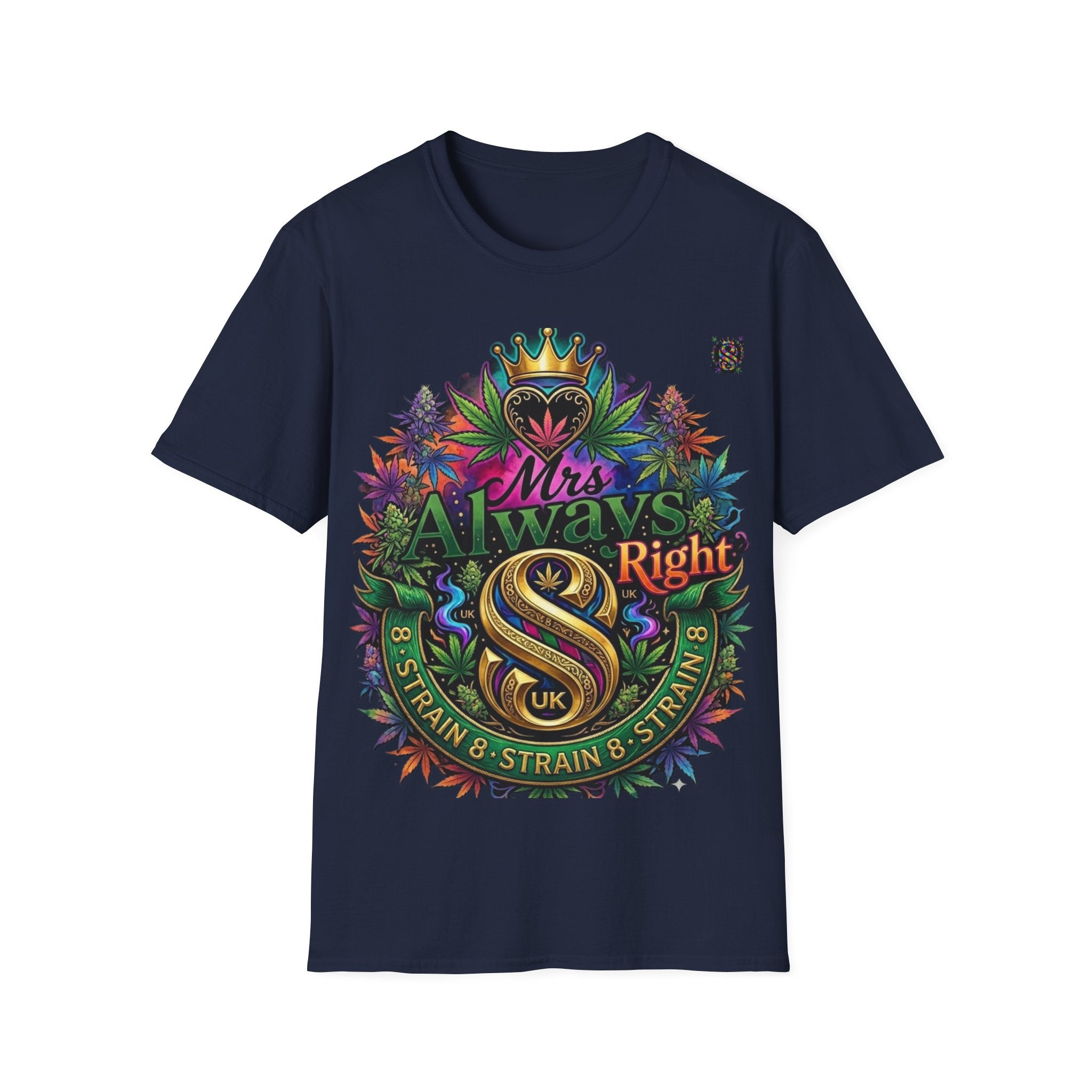 Mrs Always Right Cannabis Strain8-UK  T-Shirt - Colourful Crowned S8-UK Logo Leaf Design